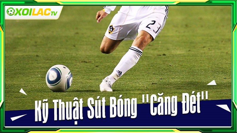Kỹ thuật sút bóng là gì? Kỹ thuật sút bóng là gì?