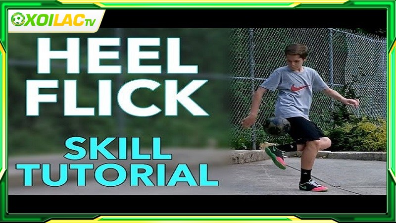 Các biến thể của kỹ năng Flick and Heel Các biến thể của kỹ năng Flick and Heel