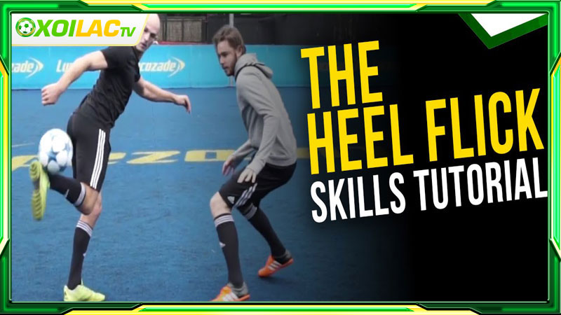 Kỹ thuật Flick and Heel là gì? Kỹ thuật Flick and Heel là gì?
